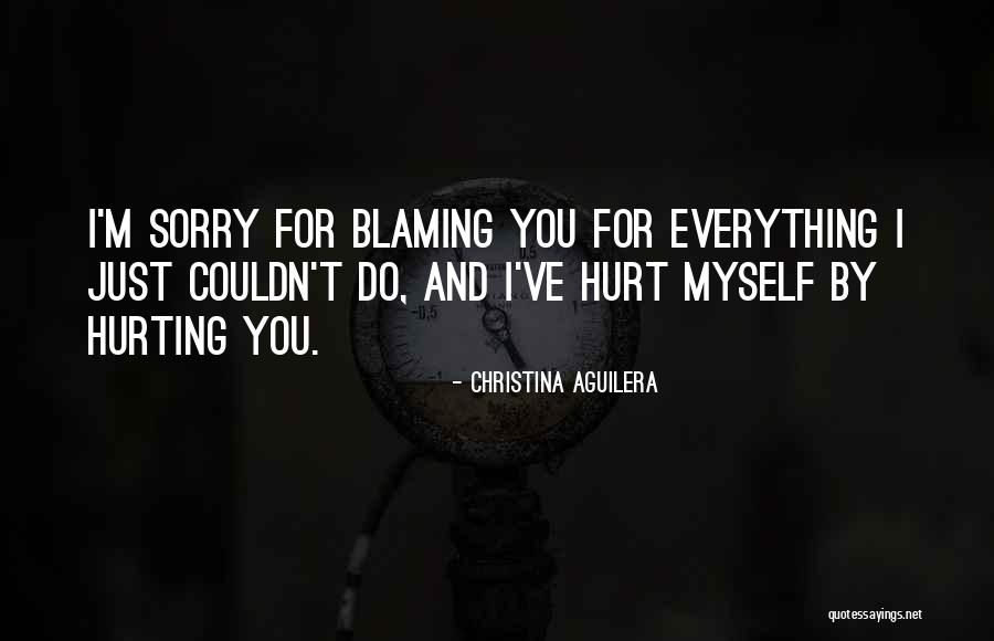 Sorry For Hurting Quotes By Christina Aguilera Sorry For Hurting Quotes By Christina Aguilera