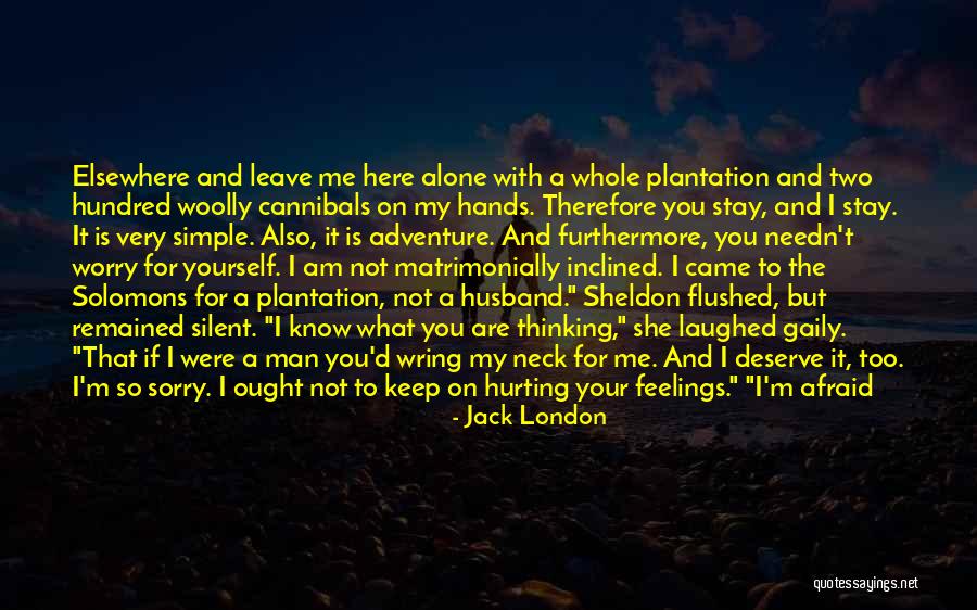Sorry For Hurting Quotes By Jack London Sorry For Hurting Quotes By Jack London