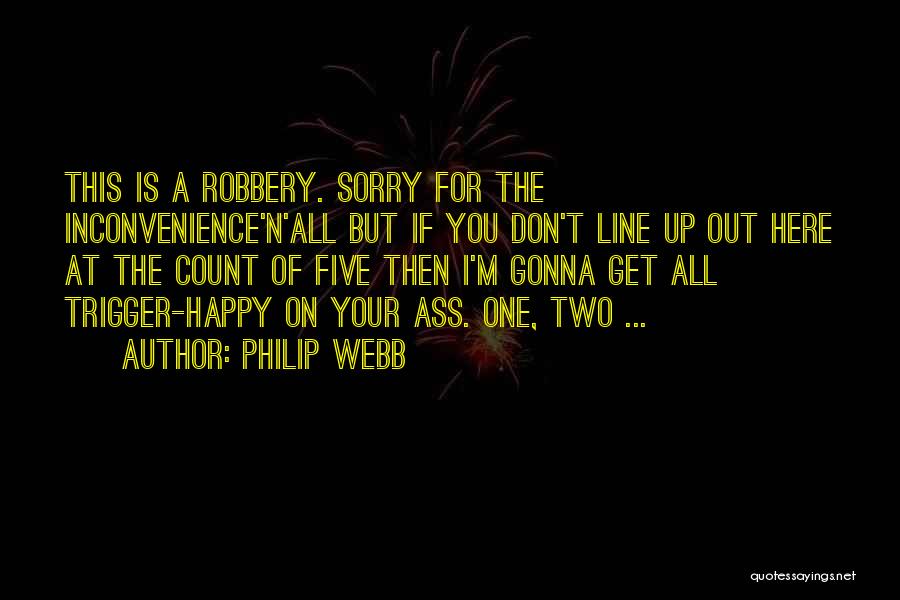 Sorry For Inconvenience Quotes By Philip Webb