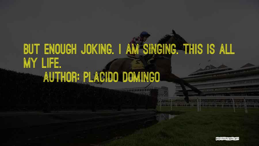 Sorry For Joking Quotes By Placido Domingo