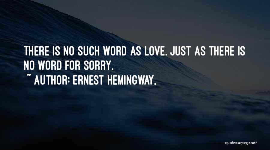 Sorry For Love Quotes By Ernest Hemingway,