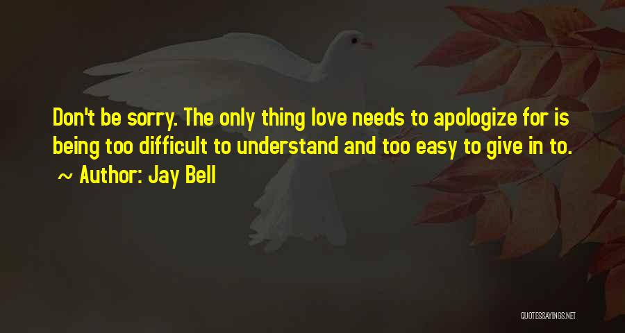 Sorry For Love Quotes By Jay Bell