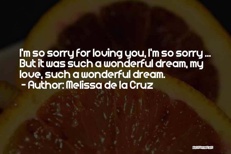 Sorry For Love Quotes By Melissa De La Cruz