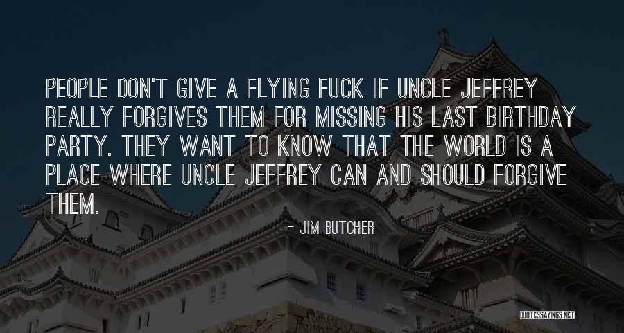 Sorry For Missing Your Birthday Quotes By Jim Butcher