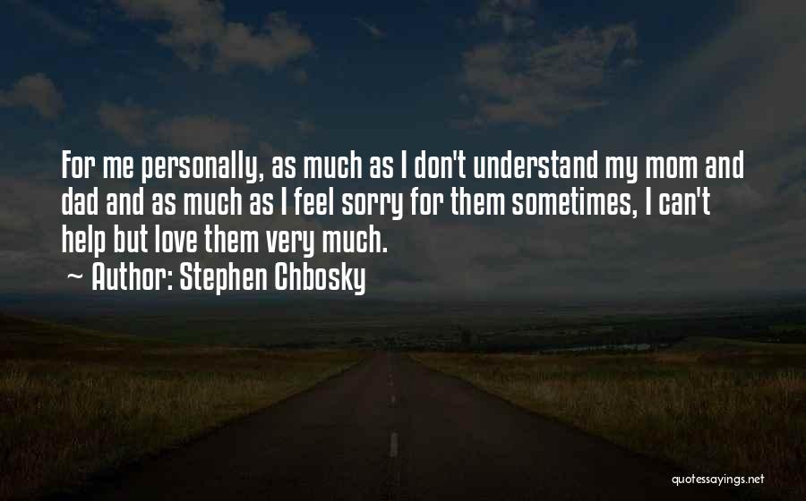 Sorry For My Love Quotes By Stephen Chbosky