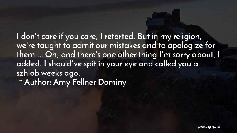Sorry For My Mistakes Quotes By Amy Fellner Dominy