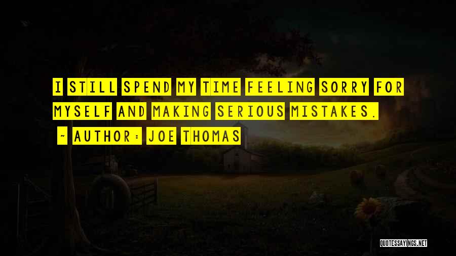 Sorry For My Mistakes Quotes By Joe Thomas