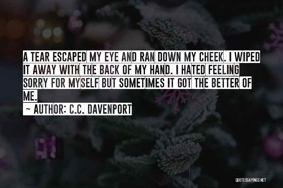 Sorry For Myself Quotes By C.C. Davenport