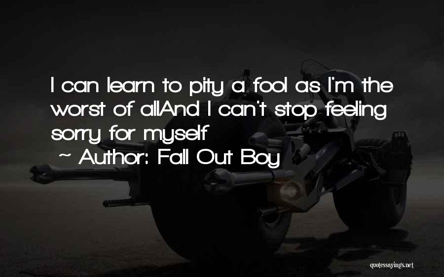 Sorry For Myself Quotes By Fall Out Boy