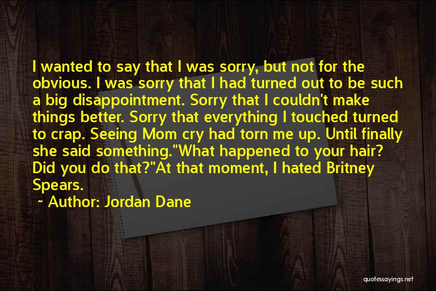 Sorry For Not Seeing You Quotes By Jordan Dane