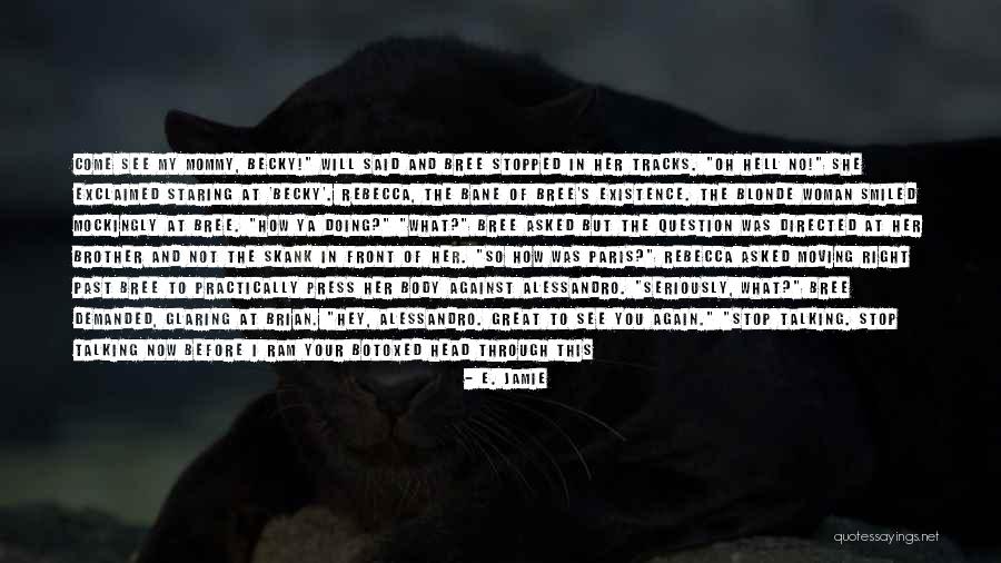 Sorry For Not Talking To You Quotes By E. Jamie Sorry For Not Talking To You Quotes By E. Jamie