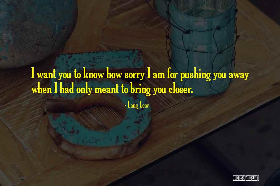 Sorry For Pushing Quotes By Lang Leav Sorry For Pushing Quotes By Lang Leav