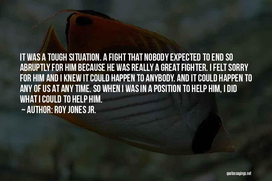Sorry For What I Did Quotes By Roy Jones Jr.