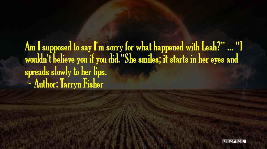 Sorry For What I Did Quotes By Tarryn Fisher