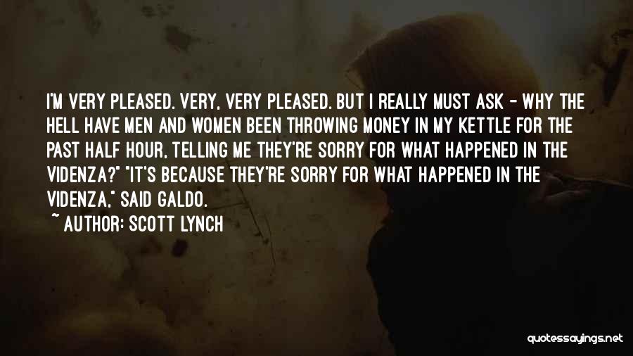 Sorry For What Quotes By Scott Lynch