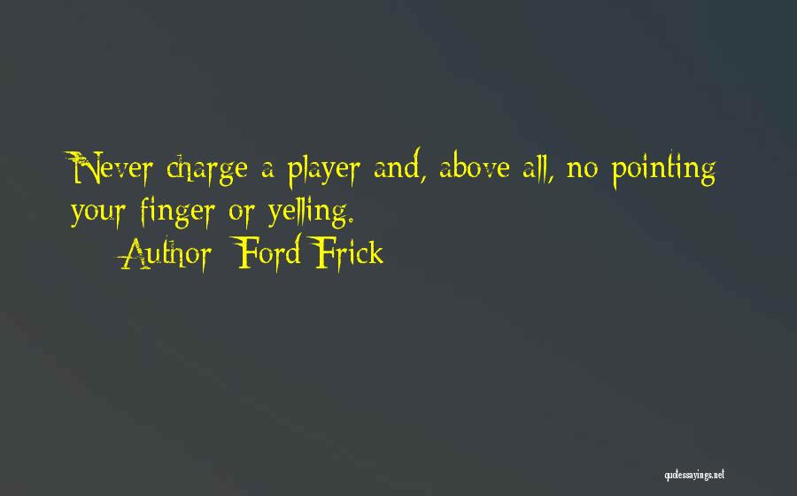 Sorry For Yelling At You Quotes By Ford Frick