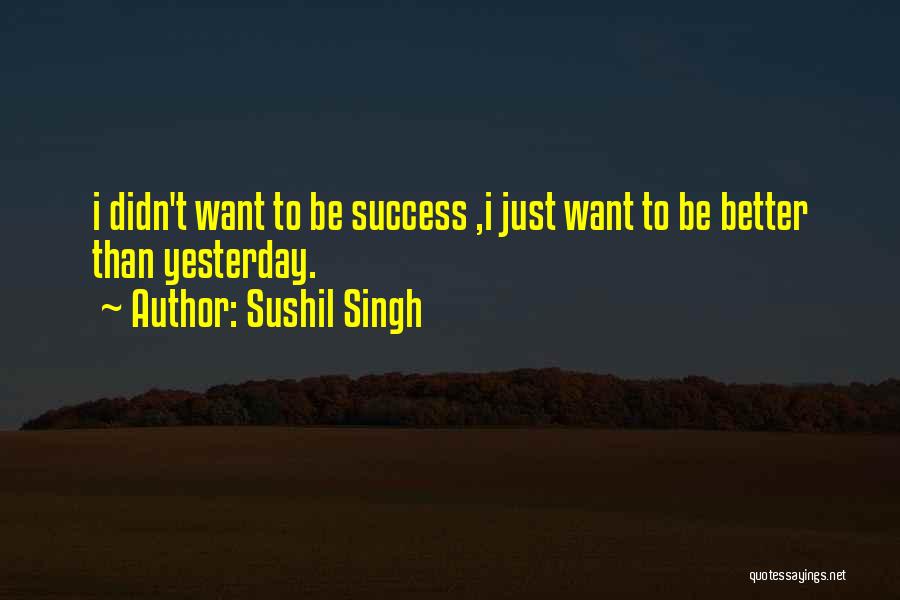 Sorry For Yesterday Quotes By Sushil Singh