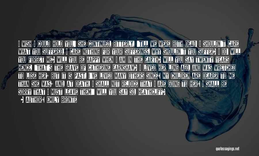Sorry For Your Death Quotes By Emily Bronte Sorry For Your Death Quotes By Emily Bronte