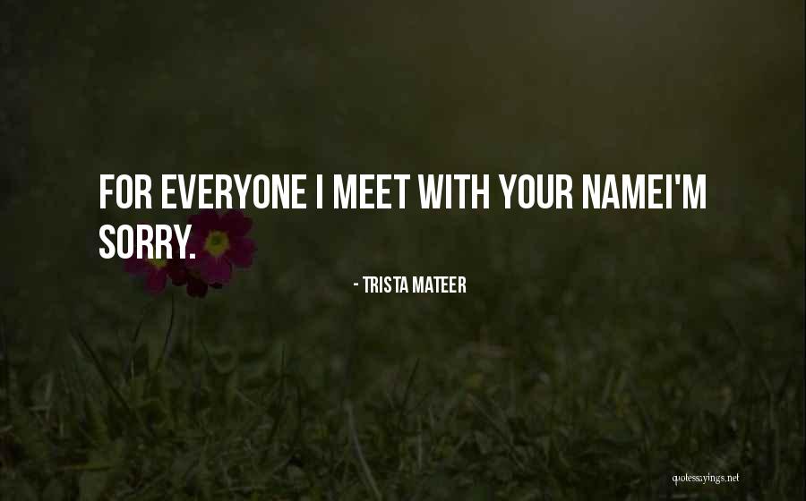 Sorry For Your Quotes By Trista Mateer Sorry For Your Quotes By Trista Mateer