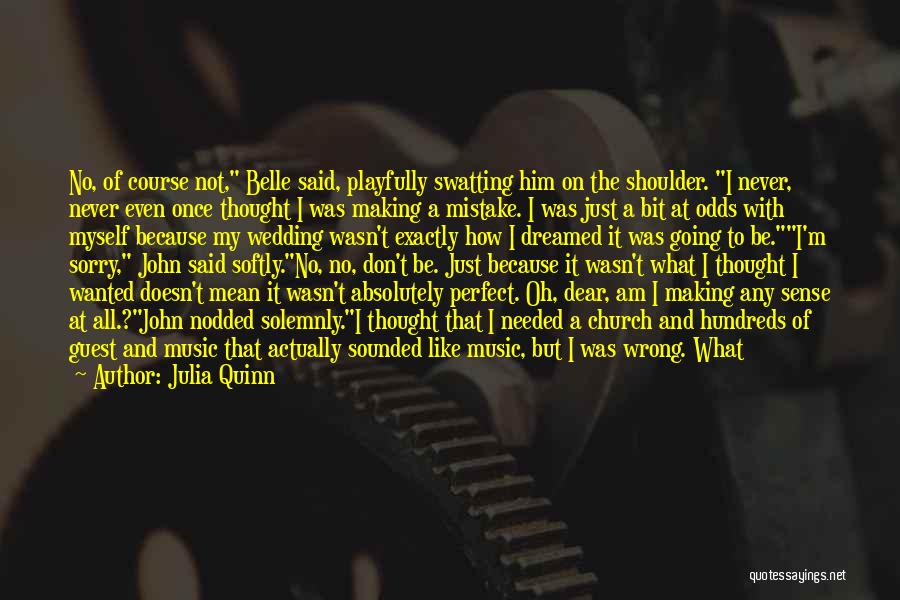 Sorry I Am Not Perfect For You Quotes By Julia Quinn