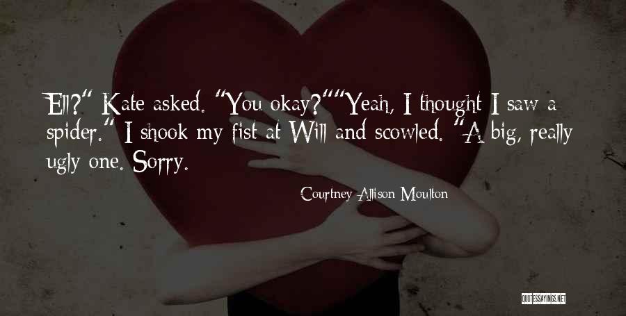 Sorry I Asked Quotes By Courtney Allison Moulton