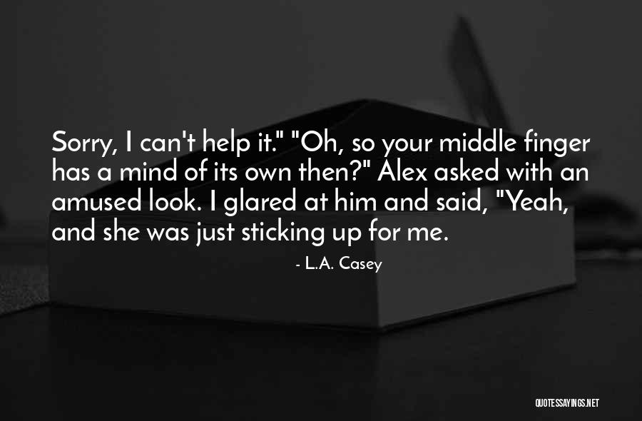 Sorry I Asked Quotes By L.A. Casey