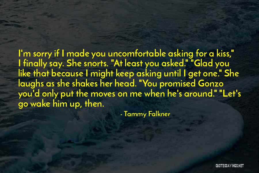 Sorry I Asked Quotes By Tammy Falkner