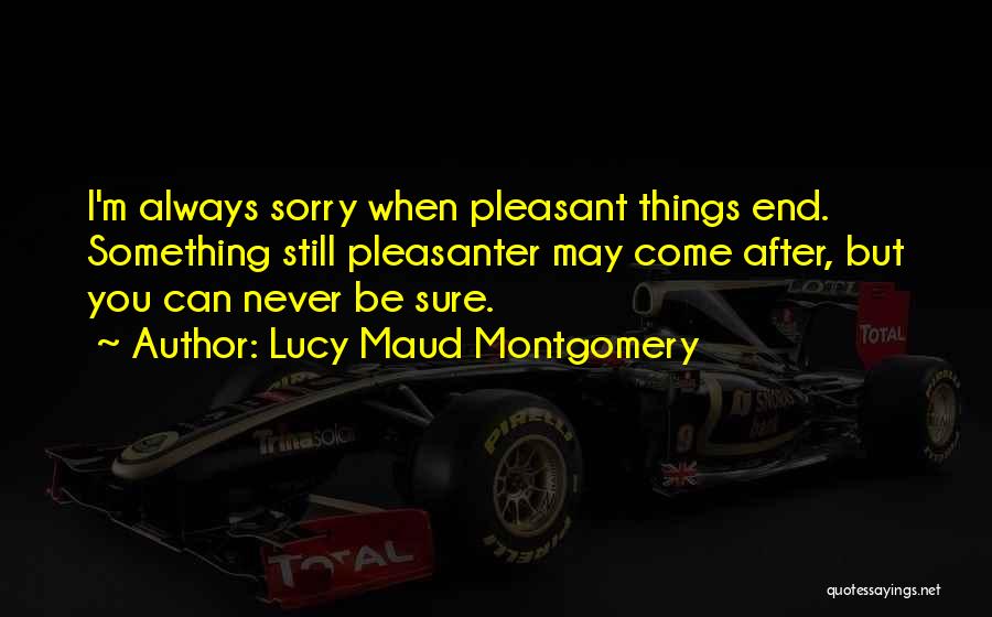 Sorry I Can't Come Quotes By Lucy Maud Montgomery