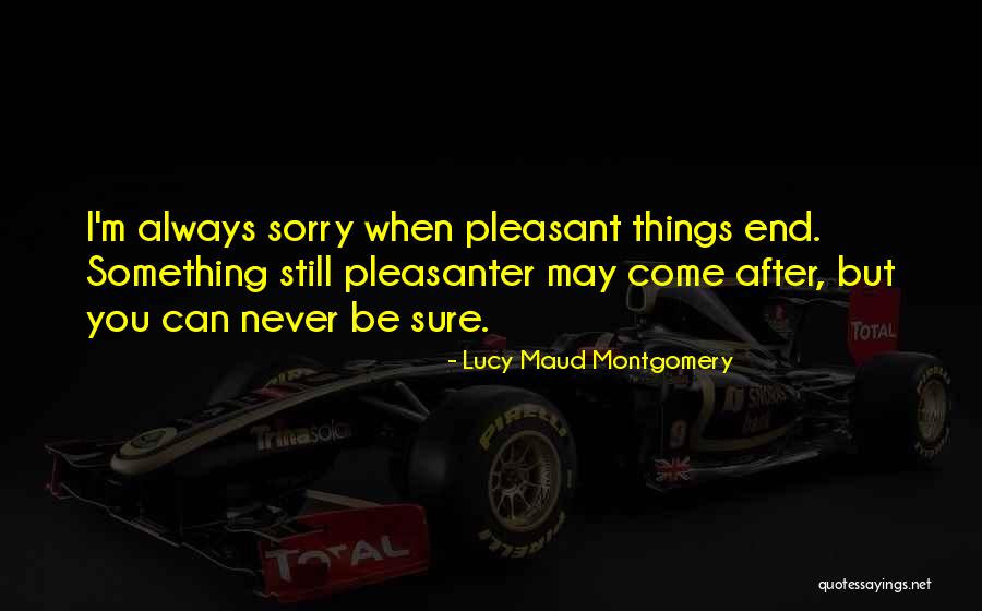 Sorry I Can't Come Quotes By Lucy Maud Montgomery Sorry I Can't Come Quotes By Lucy Maud Montgomery