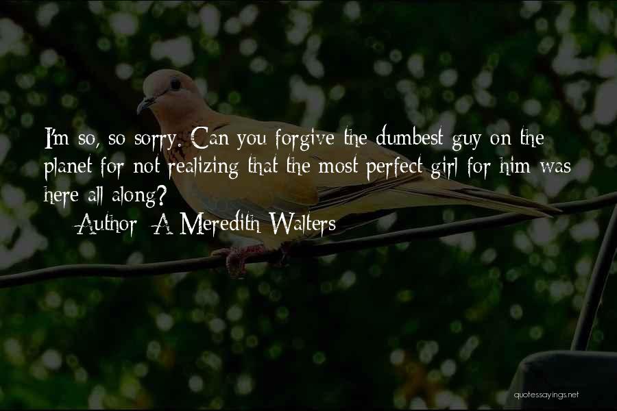 Sorry I Can't Forgive You Quotes By A Meredith Walters