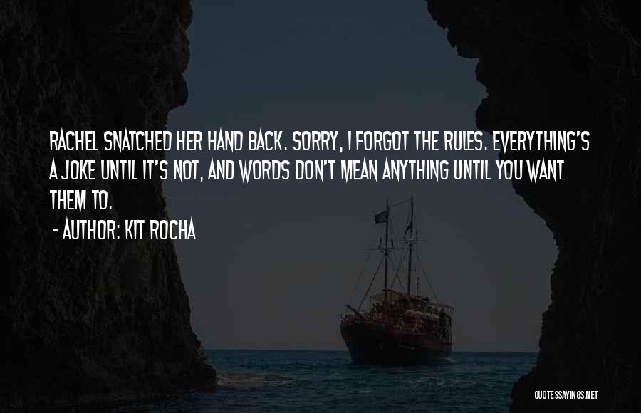 Sorry I Forgot Quotes By Kit Rocha