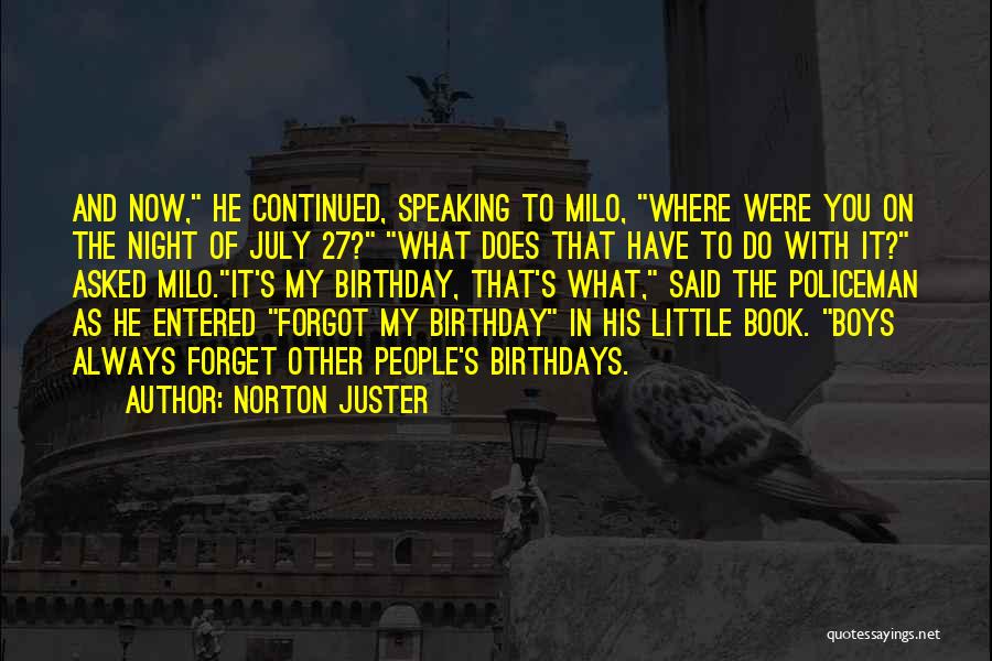 Sorry I Forgot Your Birthday Quotes By Norton Juster