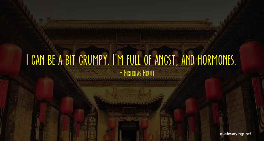 Sorry I Get Grumpy Quotes By Nicholas Hoult Sorry I Get Grumpy Quotes By Nicholas Hoult