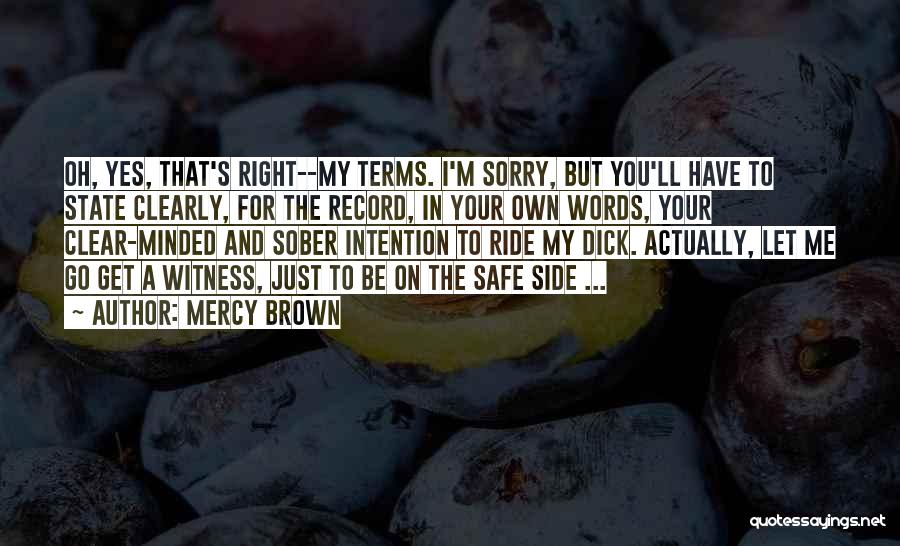 Sorry I Have To Go Quotes By Mercy Brown