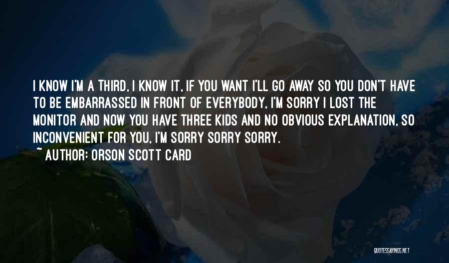 Sorry I Have To Go Quotes By Orson Scott Card