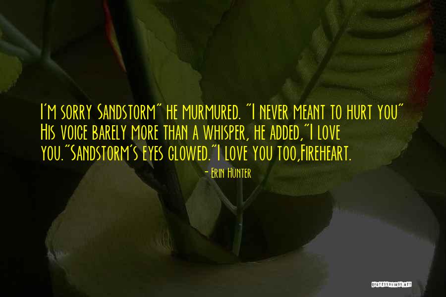 Sorry I Hurt You Love Quotes By Erin Hunter