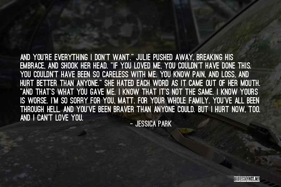 Sorry I Hurt You Love Quotes By Jessica Park Sorry I Hurt You Love Quotes By Jessica Park