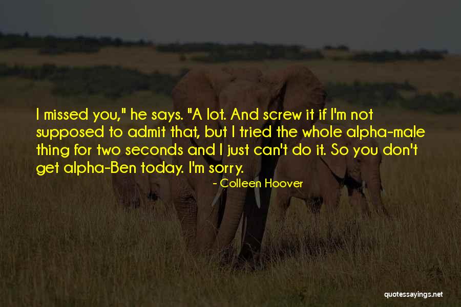 Sorry I Missed You Quotes By Colleen Hoover Sorry I Missed You Quotes By Colleen Hoover