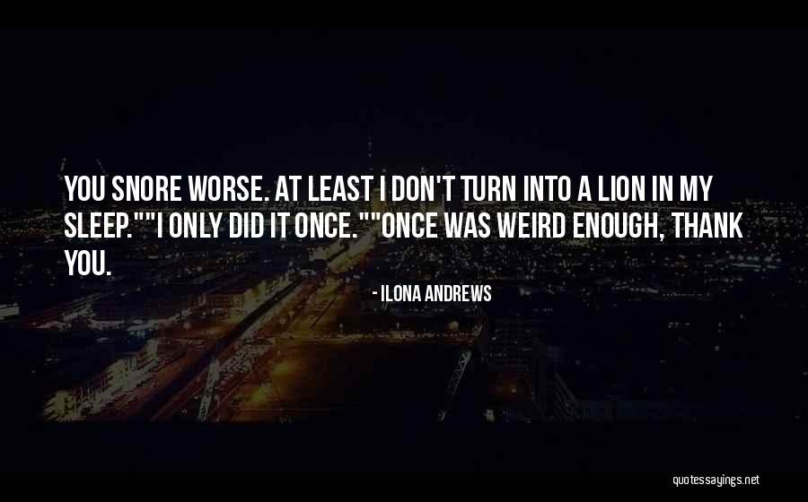Sorry I Snore Quotes By Ilona Andrews Sorry I Snore Quotes By Ilona Andrews