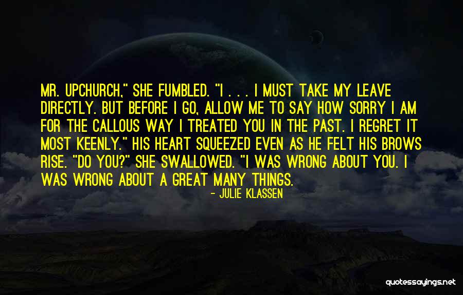 Sorry I Was Wrong Quotes By Julie Klassen Sorry I Was Wrong Quotes By Julie Klassen