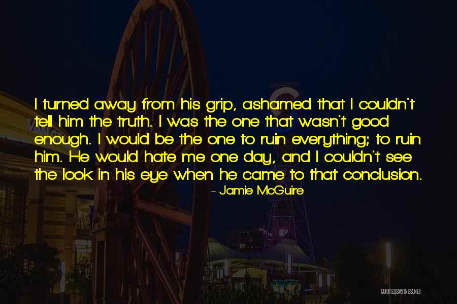 Sorry I Wasn't Good Enough Quotes By Jamie McGuire Sorry I Wasn't Good Enough Quotes By Jamie McGuire