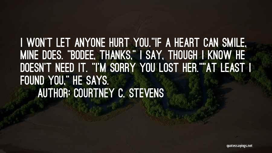 Sorry If I Hurt You Quotes By Courtney C. Stevens