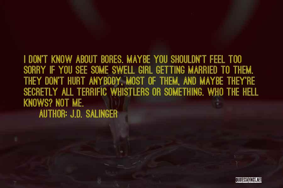 Sorry If I Hurt You Quotes By J.D. Salinger