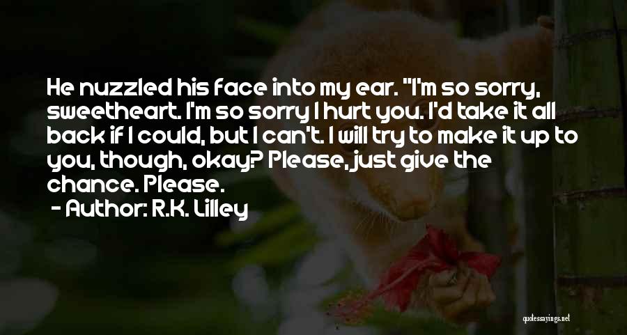 Sorry If I Hurt You Quotes By R.K. Lilley