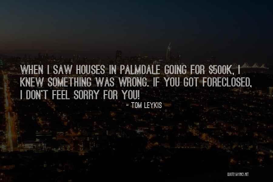 Sorry If I Was Wrong Quotes By Tom Leykis