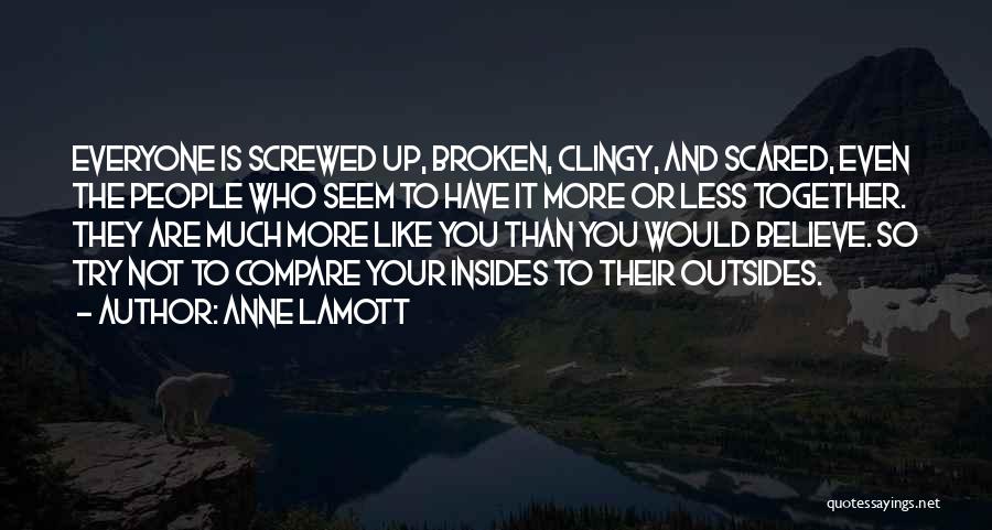 Sorry If I'm Clingy Quotes By Anne Lamott