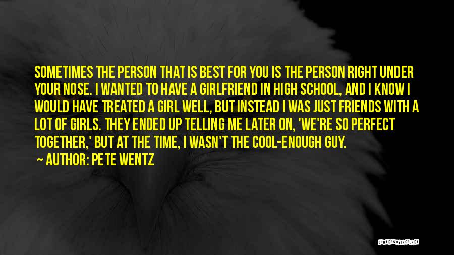 Sorry I'm Not A Perfect Girlfriend Quotes By Pete Wentz