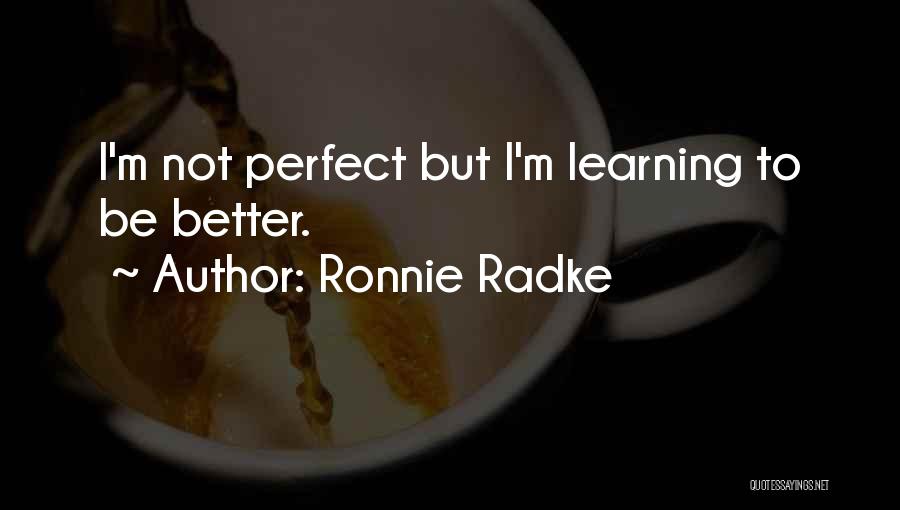 Sorry Im Not Perfect Quotes By Ronnie Radke