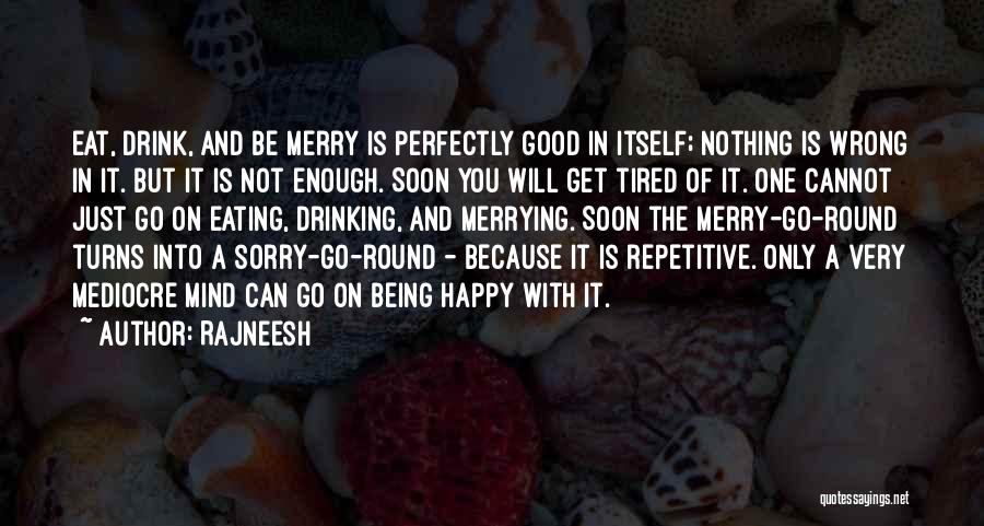 Sorry Is Just Not Good Enough Quotes By Rajneesh