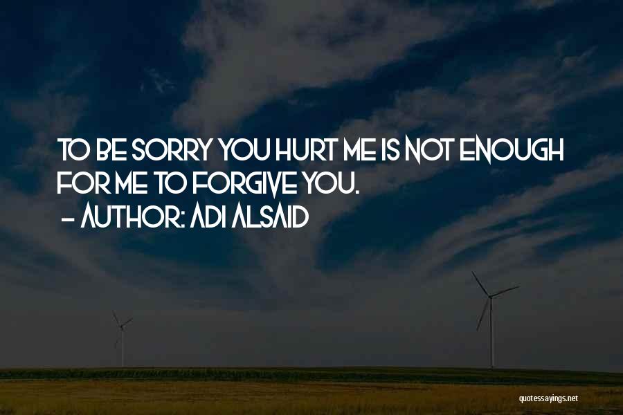Sorry Is Not Enough Quotes By Adi Alsaid